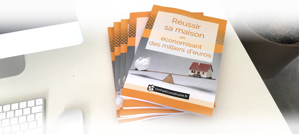 Réussir sa maison en économisant des milliers d’euros